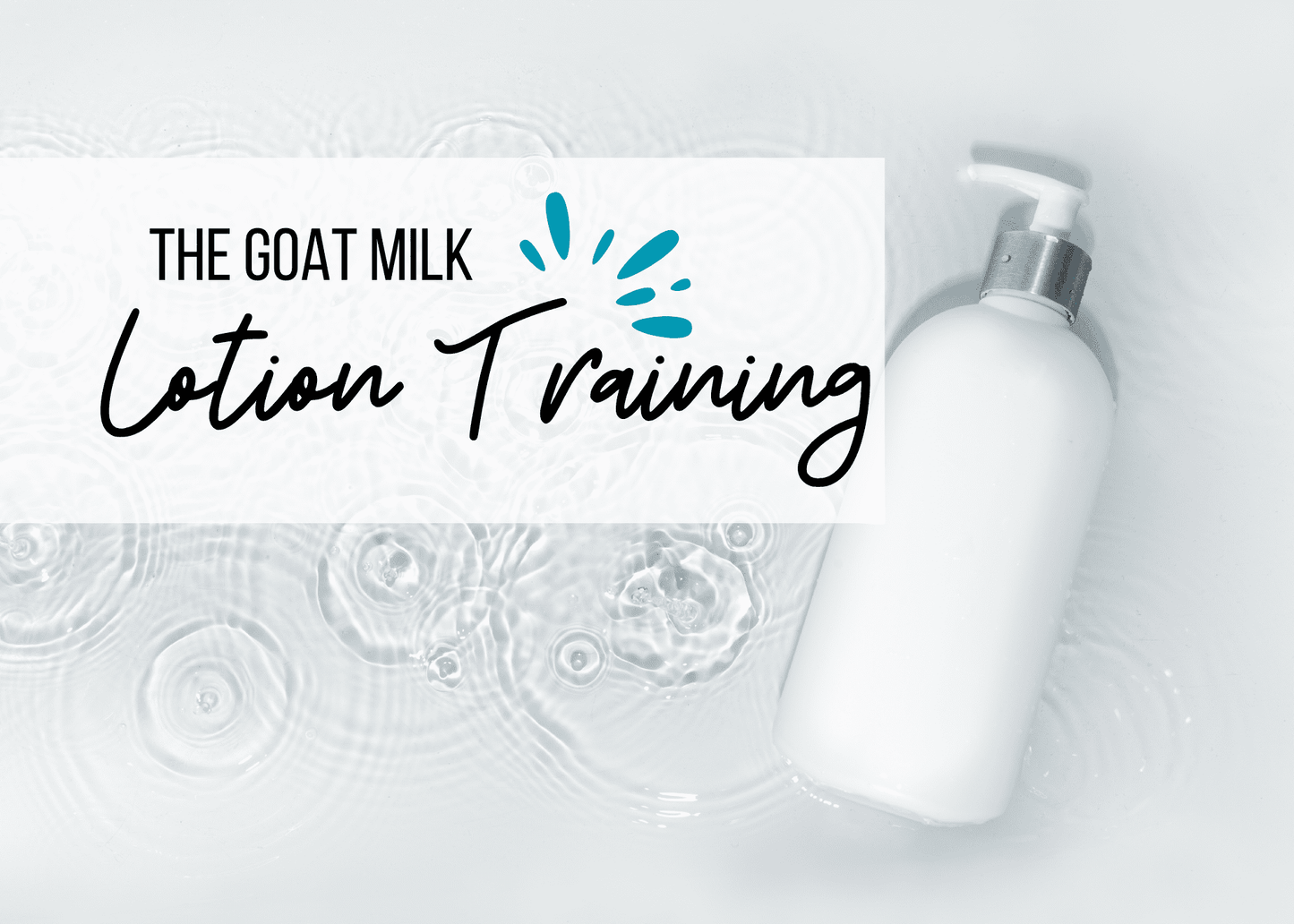 White lotion bottle with pump on a light gray background, featuring 'The Goat Milk Lotion Training' text.